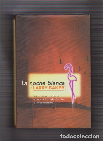 Libros de segunda mano: LARRY BAKER - LA NOCHE BLANCA - EDICIONES B 1999 - Foto 1