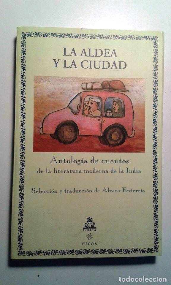 Libri di seconda mano: LA ALDEA Y LA CIUDAD - ANTOLOG&Iacute;A DE CUENTOS DE LA LITERATURA MODERNA DE LA INDIA