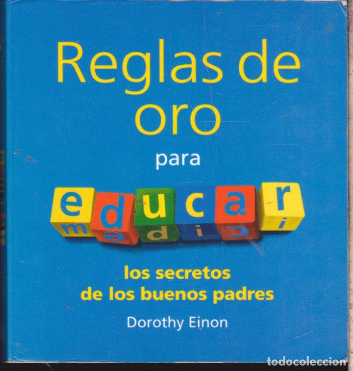 Libros de segunda mano: REGLAS DE ORO PARA EDUCAR &middot;&middot;&middot;&middot; DOROTHY EINON - Foto 1