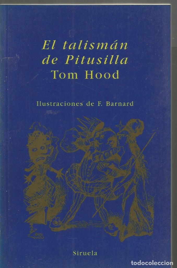 Libros de segunda mano: TOM HOOD. EL TALISMAN DE PITUSILLA. SIRUELA - Foto 1