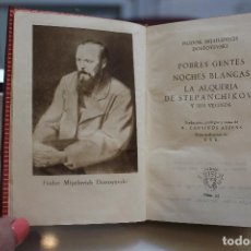 Libros de segunda mano: POBRES GENTES-NOCHES BLANCAS-LA ALQUERIA DE...Y SUS VECINOS, FIODOR DOSTOYEVSKI.AGUILAR 1948.CRISOL 