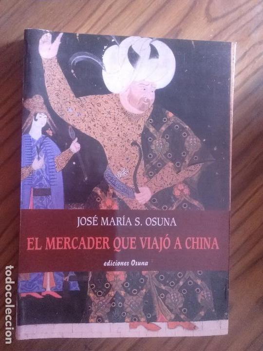 Libros de segunda mano: EL MERCADER QUE VIAJ&Oacute; A CHINA. JOSE MAR&Iacute;A S. OSUNA. EDICIONES OSUNA-PULIANAS. R&Uacute;STICA. BUEN ESTADO.