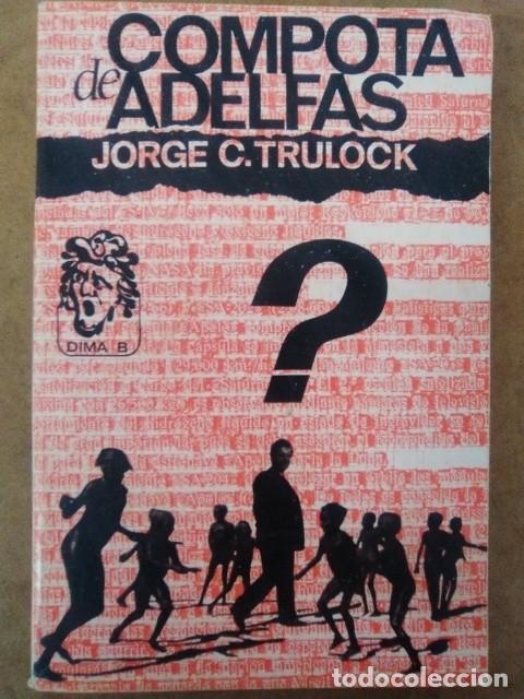 Libros de segunda mano: COMPOTA DE ADELFAS (JORGE C. TRULOCK) - DIMA EDICIONES - Foto 1