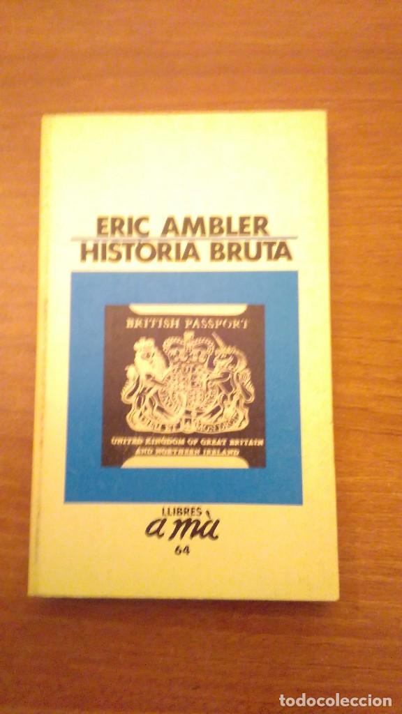 Libros de segunda mano: ERIC AMBLER - HISTORIA BRUTA -- - Foto 1