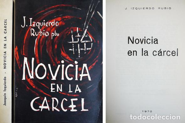 Libros de segunda mano: IZQUIERDO RUBIO, J.   Novicia en la carcel.  1970.