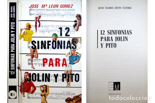 Libros de segunda mano: LE&Oacute;N G&Oacute;MEZ, Jos&eacute; Mar&iacute;a.  12 Sinfonias para jolin y pito.  1971.