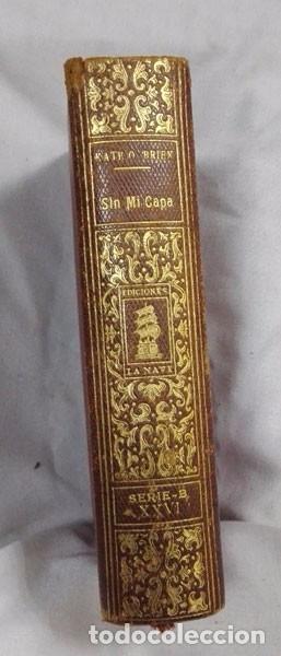 Libros de segunda mano: SIN MI CAPA, KATE OBRIEN- EDICIONES LA NAVE, MADRID - Foto 1