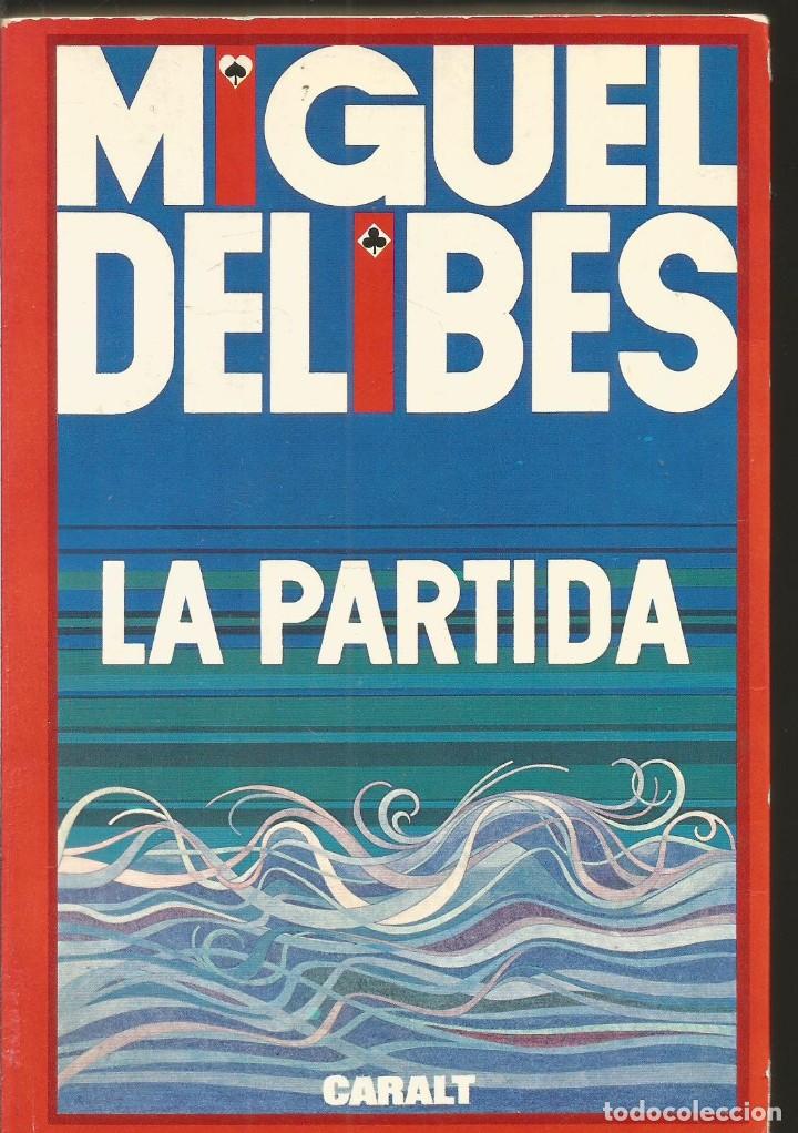 Libros de segunda mano: MIGUEL DELIBES. LA PARTIDA. CARALT - Foto 1