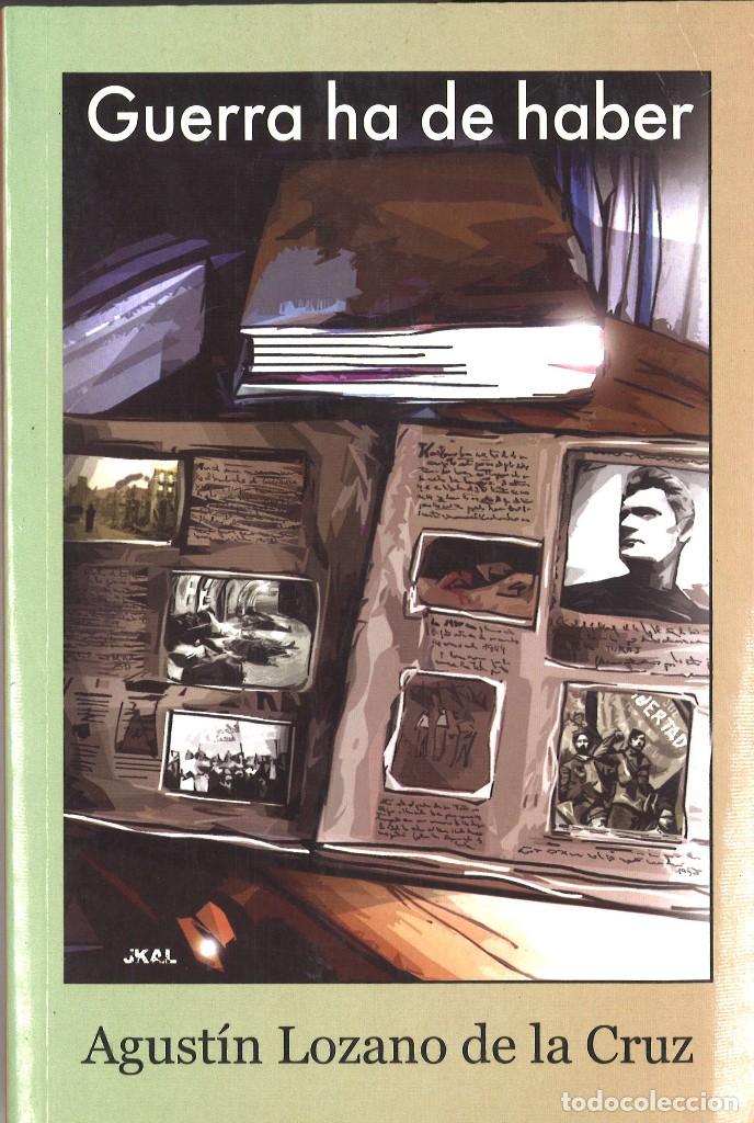 Libros de segunda mano: Guerra ha de haber. Agust&iacute;n Lozano de la Cruz. 2008