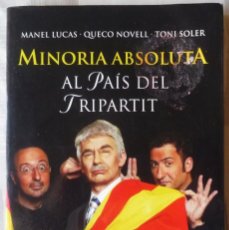 Libros de segunda mano: MINORIA ABSOLUTA AL PAÍS DEL TRIPARTIT. D'EDICIONS COLUMNA. LIBRO EN LENGUA CATALANA. Lote 79480841