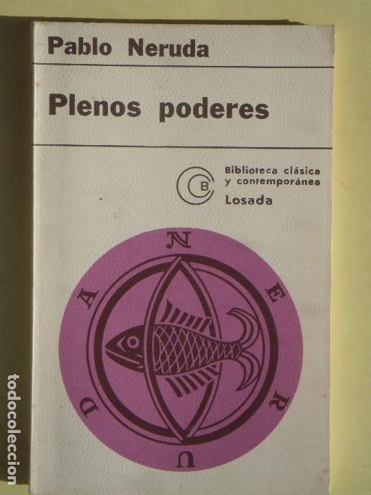 Libros de segunda mano: PLENOS PODERES - PABLO NERUDA - EDITORIAL LOSADA, 1974 (COMO NUEVO) - Foto 1