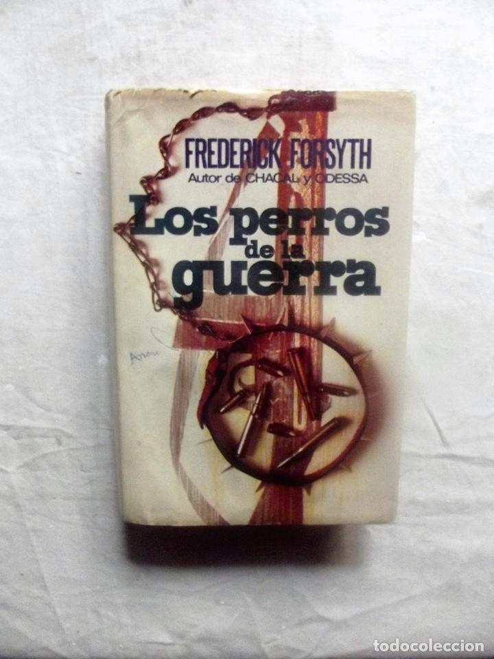 Libros de segunda mano: LOS PERROS DE LA GUERRA DE FREDERICK FORSYTH - Foto 1