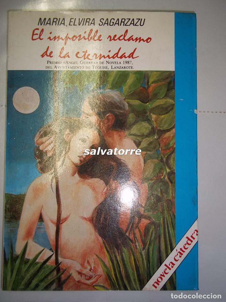 Libros de segunda mano: MARIA ELVIRA SAGARZAZU.EL IMPOSIBLE RECLAMO DE LA ETERNIDAD. CATEDRA.1987.
