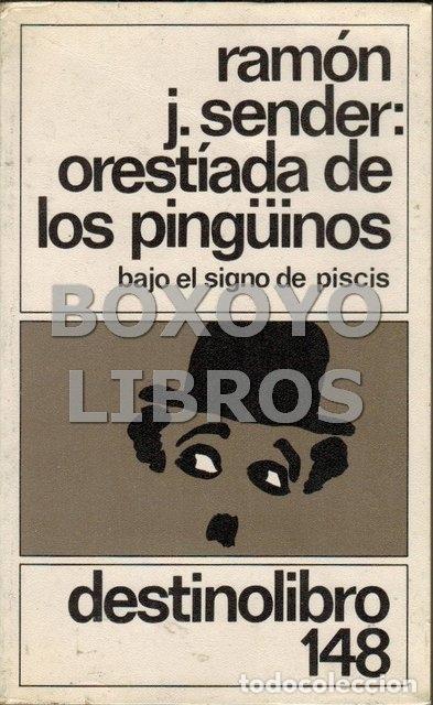 Livres d'occasion: SENDER, Ram&oacute;n J. Orest&iacute;ada de los ping&uuml;inos bajo el signo de piscis