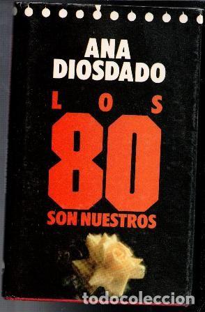 Libros de segunda mano: Los 80 son nuestros, Ana Diosdado - Foto 1