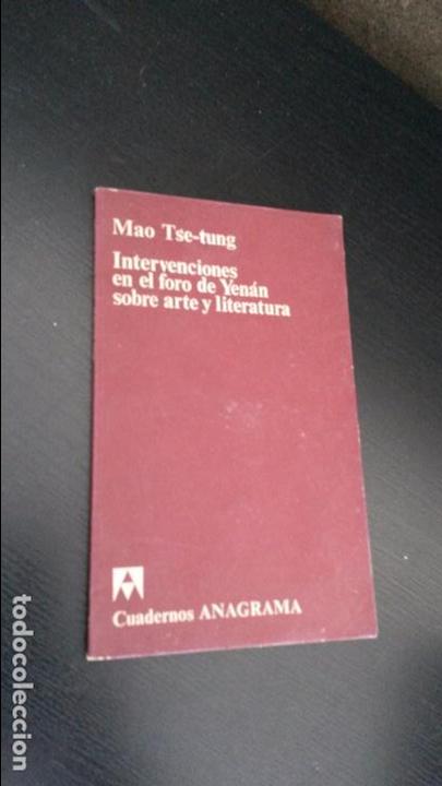 Libros de segunda mano: INTERVENCIONES EN EL FORO DE YENAN SOBRE ARTE Y LITERATURA. MAO TSE-TUNG.CUADERNOS ANAGRAMA 1974.