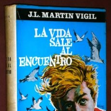 Libros de segunda mano: LA VIDA SALE AL ENCUENTRO POR JOSÉ LUIS MARTÍN VIGIL DE ED. ESCELICER EN MADRID 1964 6ª EDICIÓN. Lote 85834696