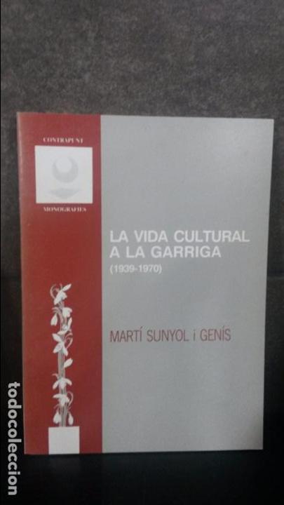 Libri di seconda mano: LA VIDA CULTURAL A LA GARRIGA 1939-1970. MARTI SUNYOL I GENIS.