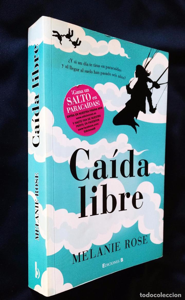 Libros de segunda mano: CAIDA LIBRE | MELANIE ROSE | EDICIONES B 2011 - Foto 1