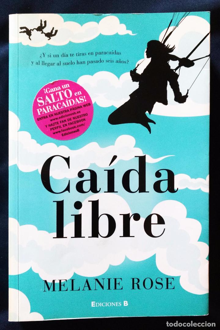 Libros de segunda mano: CAIDA LIBRE | MELANIE ROSE | EDICIONES B 2011 - Foto 4