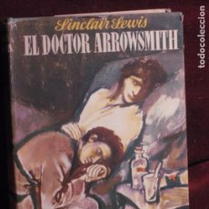 Libros de segunda mano: EL DOCTOR ARROWSMITH. SINCLAIR LEWIS. ED. JOSÉ JANÉS. 1947. Lote 401938674