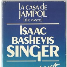 Libros de segunda mano: ISAAC BASHEVIS SINGER : LA CASA DE JAMPOL (THE MANOR). TRADUCCIÓN DE ANDRÉS BOSCH. ED. NOGUER, 1978. Lote 88475728