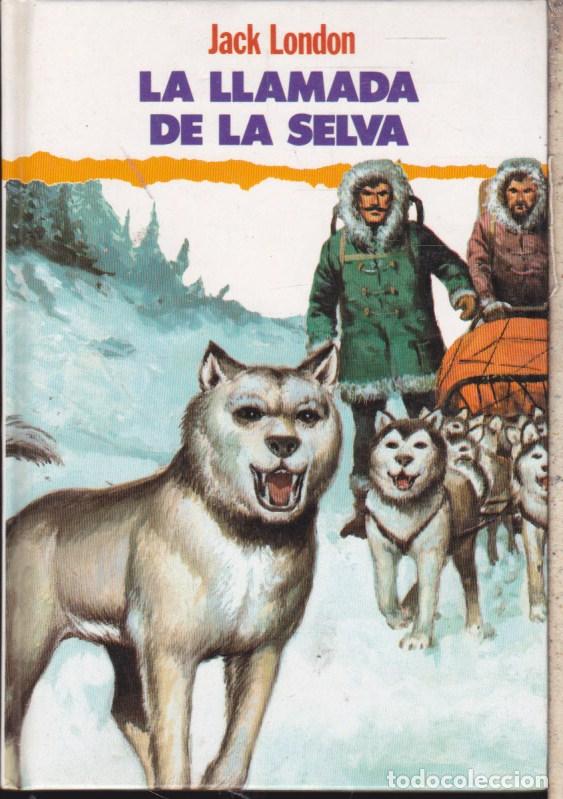 Libros de segunda mano: LA LLAMADA DE LA SELVA &middot;&middot;&middot;&middot;&middot; JACK LONDON - Foto 1