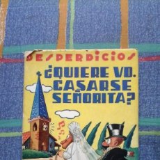Libros de segunda mano: DESPERDICIOS. ¿ QUIERE UD. CASARSE SEÑORITA ? A. LOPEZ BECERRA.1950. PORTADA OLMO DON CELES.