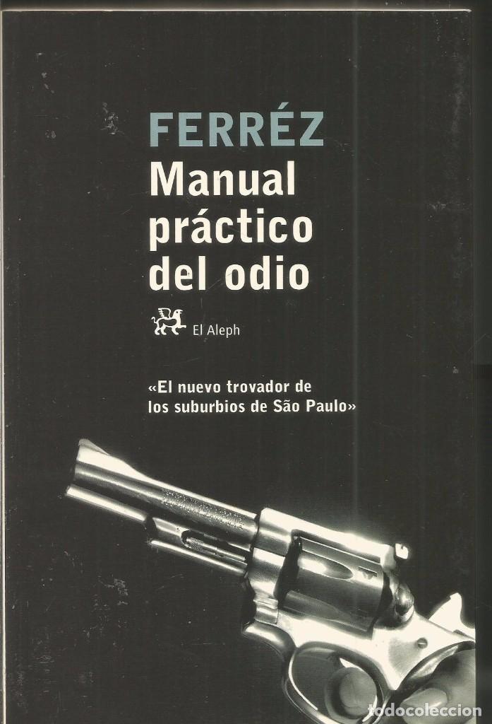 Libros de segunda mano: FERREZ. MANUAL PRACTICO DEL ODIO. EL ALEPH - Foto 1