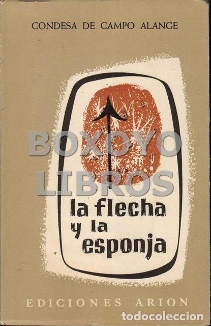 Libros de segunda mano: CAMPO ALANGE, Condesa de. La flecha y la esponja