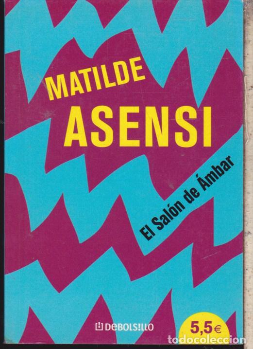 Libros de segunda mano: EL SAL&Oacute;N DE &Aacute;MBAR &middot;&middot;&middot;&middot; MATILDE ASENSI . - Foto 1