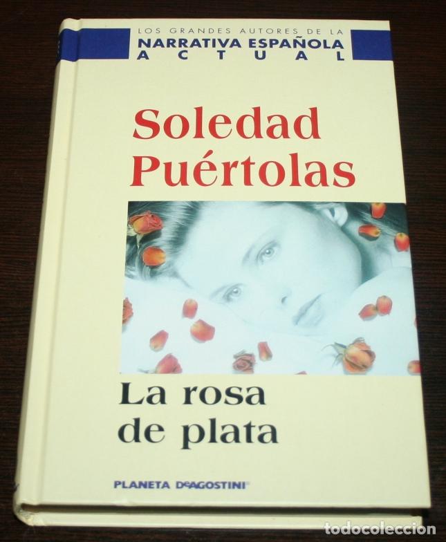 Libros de segunda mano: SOLEDAD PU&Eacute;RTOLAS - LA ROSA DE PLATA - PLANETA DEAGOSTINI - 2000 - Foto 1