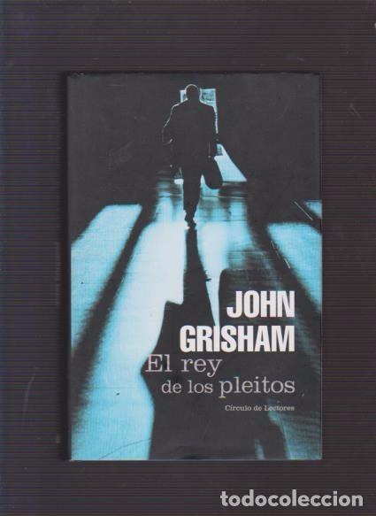 Libros de segunda mano: JOHN GRISHAM - EL REY DE LOS PLEITOS - CIRCULO LECTORES 2003 - Foto 1