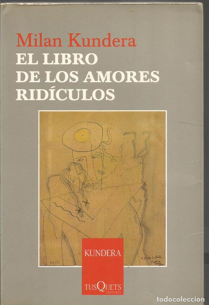 Libros de segunda mano: MILAN KUNDERA. EL LIBRO DE LOS AMORES RIDICULOS. TUSQUETS - Foto 1