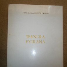 Libros de segunda mano: LIBROS ARTE POESIA - TERNURA EXTRAÑA JOSE MARIA MOÑOZ QUIROS SALAMANCA 1983