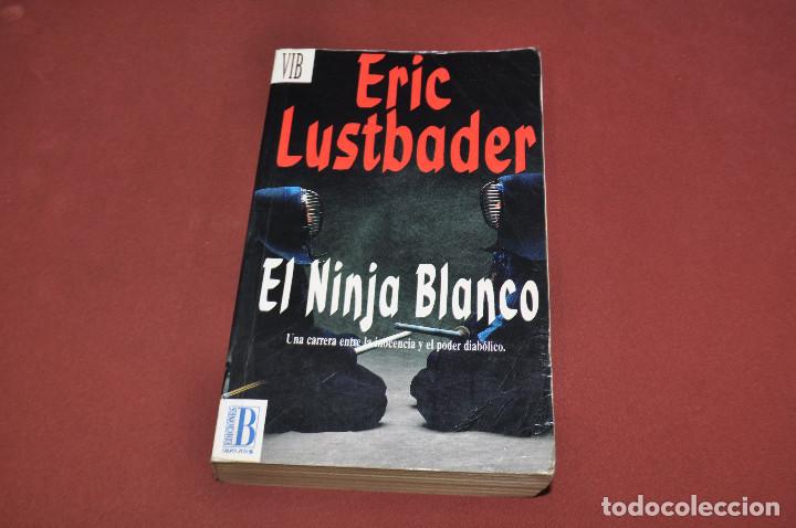 Libros de segunda mano: EL NINJA BLANCO - ERIC LUSBADER - EDICIONES B - Foto 1
