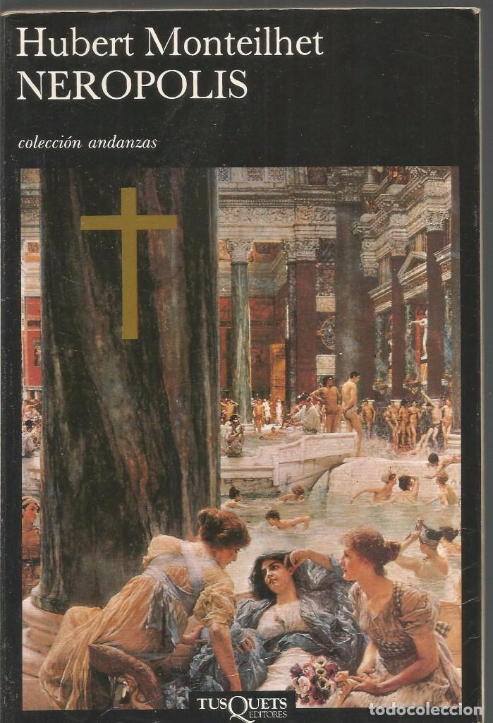Libros de segunda mano: HUBERT MONTEILHET. NEROPOLIS. TUSQUETS ANDANZAS - Foto 1