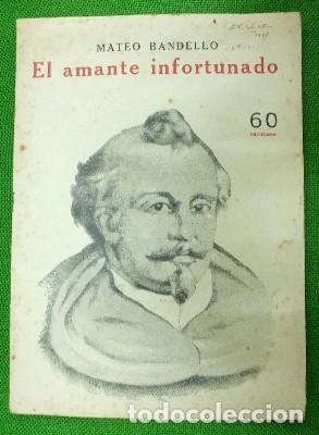 Libri di seconda mano: EL AMANTE INFORTUNADO. REVISTA LITERARIA NOVELAS Y CUENTOS.- BANDELLO, MATEO.- A-NOCUE-1332.