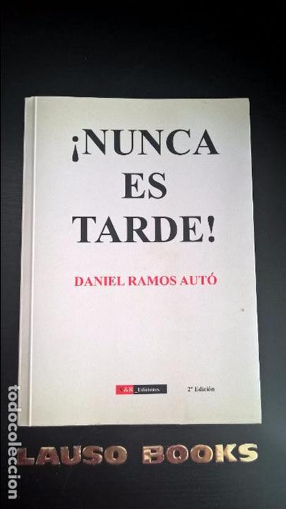 Libros de segunda mano: NUNCA ES TARDE. DANIEL RAMOS AUTO. V&R 2009. - Foto 1