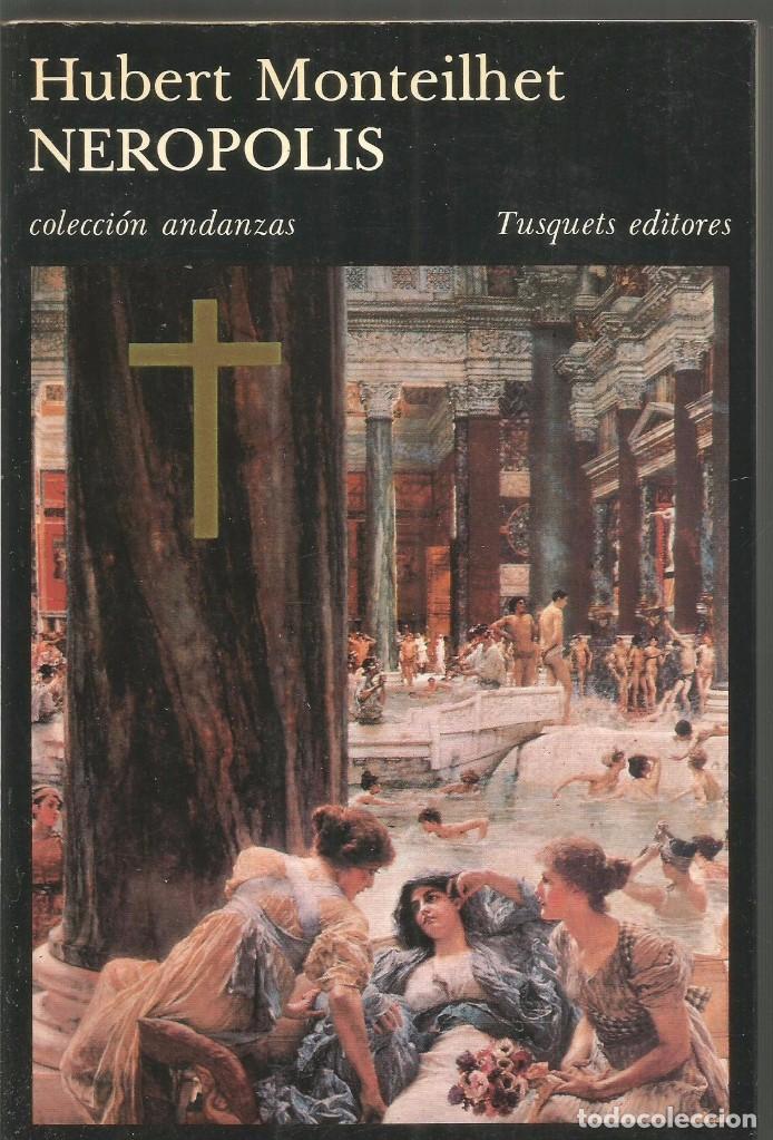 Libros de segunda mano: HUBERT MONTEILHET. NEROPOLIS. TUSQUETS EDITORES - Foto 1