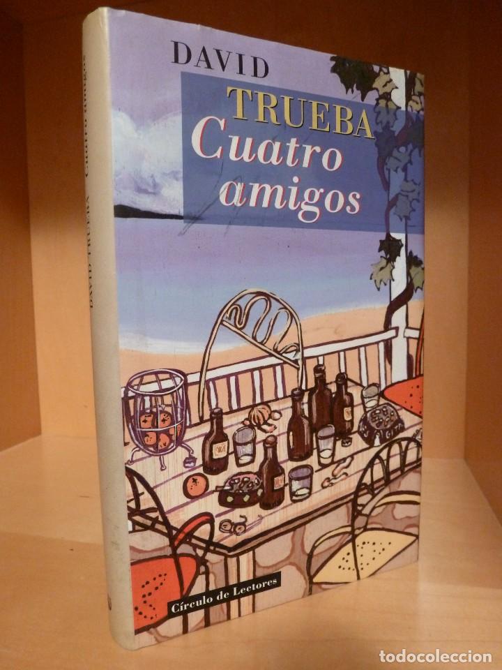 Libros de segunda mano: CUATRO AMIGOS. DAVID TRUEBA. C&Iacute;RCULO DE LECTORES - Foto 1