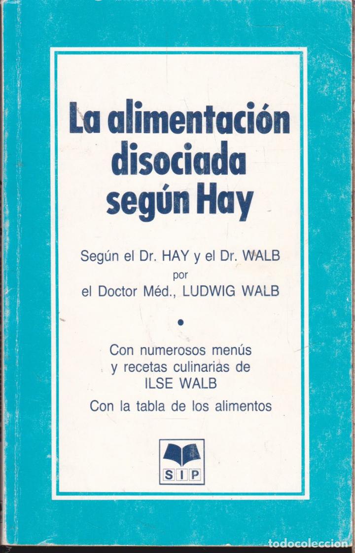 Libri di seconda mano: LA ALIMENTACION DISOCIADA SEGUN HAY &middot;&middot;&middot;&middot;&middot;&middot;&middot; DOCTOR LUDWIG WALB .