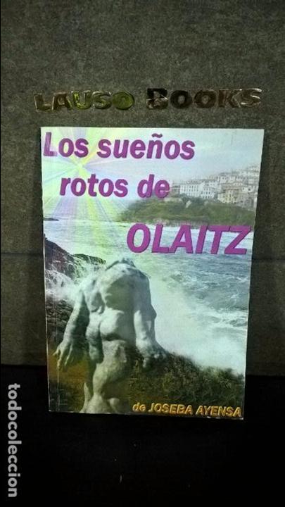 Libri di seconda mano: LOS SUE&Ntilde;OS ROTOS DE OLAITZ. JOSEBA AYENSA.