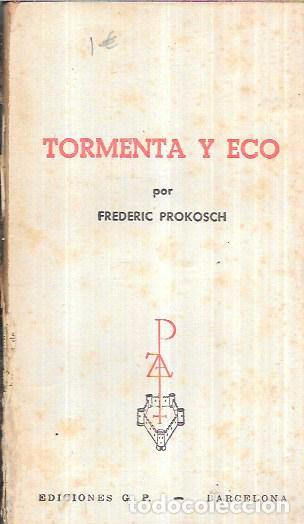 Libros de segunda mano: TORMENTA Y ECO FREDERIC PROKOSCH. EDICIONES G.P. 1956. - Foto 2
