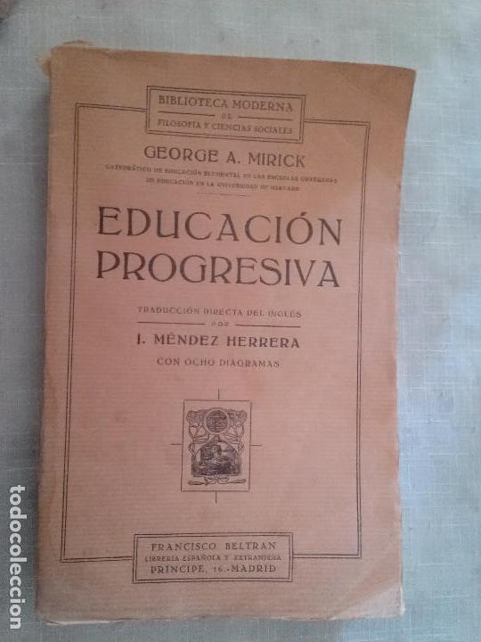 Libri di seconda mano: EDUCACI&Oacute;N PROGRESIVA. GEORGE A. MIRICK. R&Uacute;STICA. CON TARAS EN EL LOMO. DEM&Aacute;S BUEN ESTADO