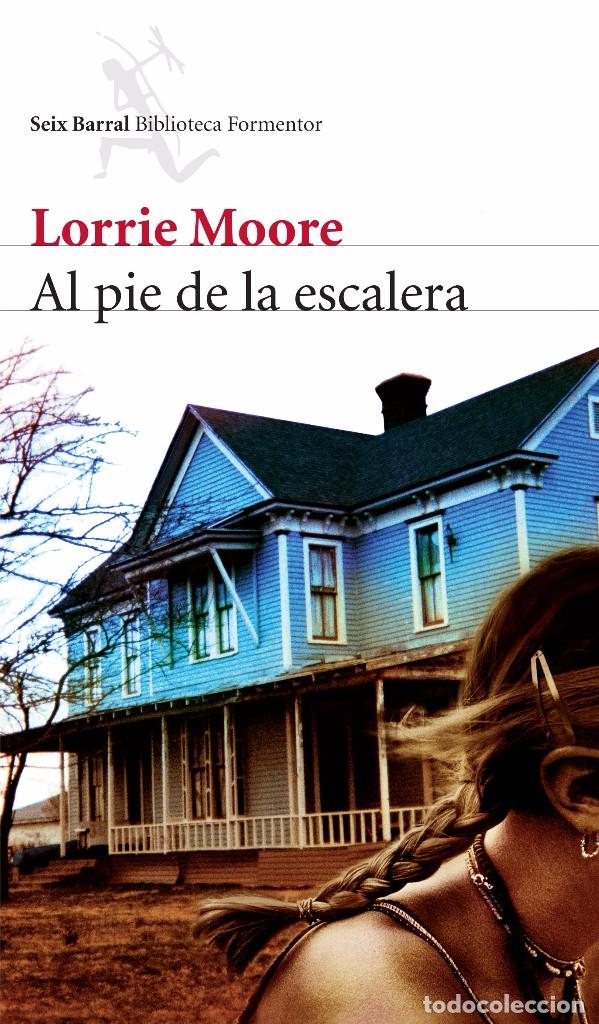 Libros de segunda mano: AL PIE DE LA ESCALERA &ndash; LORRIE MOORE - Foto 1