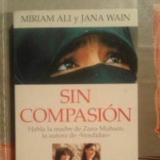 Libros de segunda mano: SIN COMPASIÓN - MIRIAM ALI Y JANA WAIN - 1ª EDICIÓN MARZO 1995
