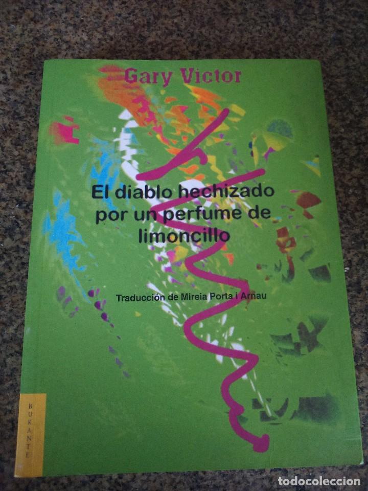 Libri di seconda mano: EL DIABLO HECHIZADO POR UN PERFUME DE LIMONCILLO -- GARY VICTOR -- EDITORIAL BUKANTE - 2004 --