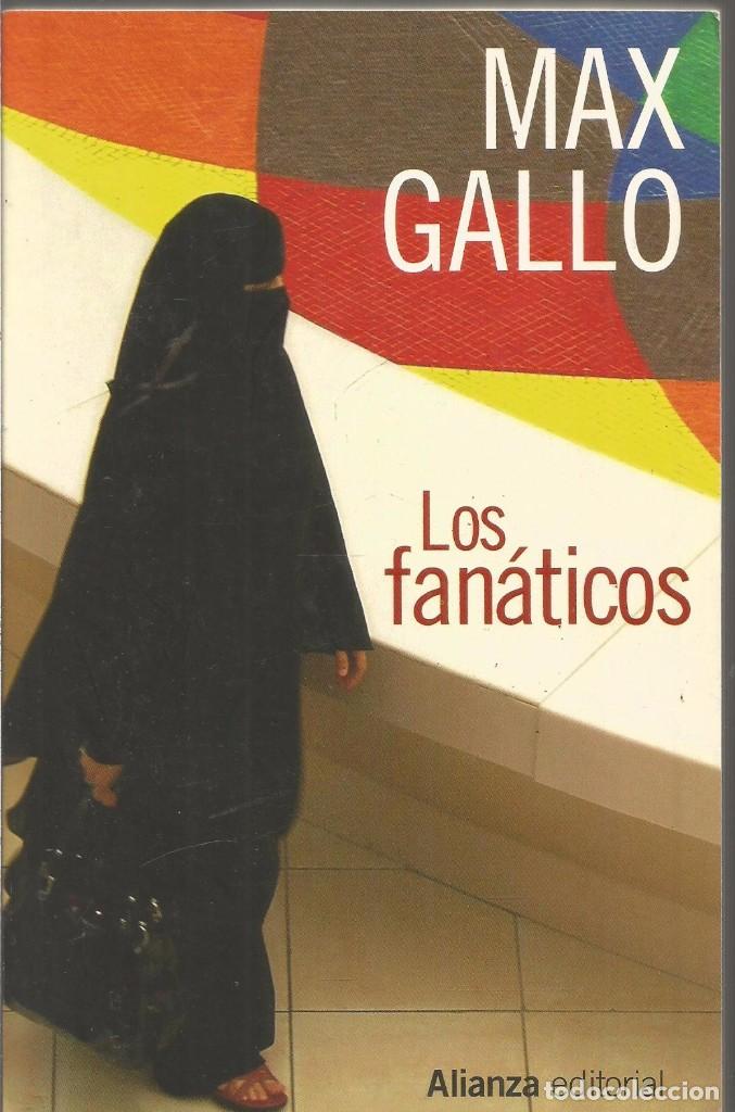 Libros de segunda mano: MAX GALLO. LOS FANATICOS. ALIANZA - Foto 1