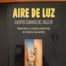 Libros de segunda mano: AIRE DE LUZ. CUENTOS CUBANOS DEL SIGLO XX.. Lote 104061159